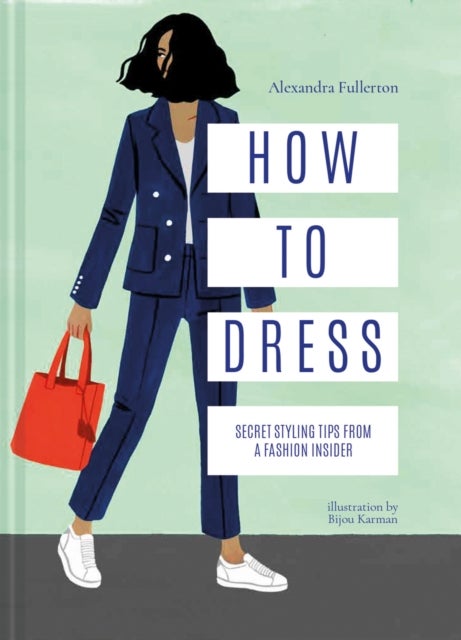 How to Dress - Secret styling tips from a fashion insider