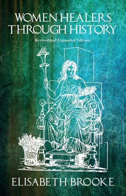Women Healers Through History - Revised and Expanded Edition