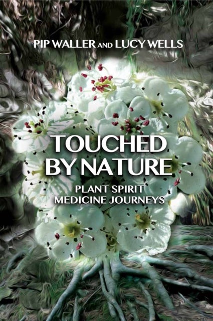 Touched by Nature - Plant Spirit Medicine Journeys