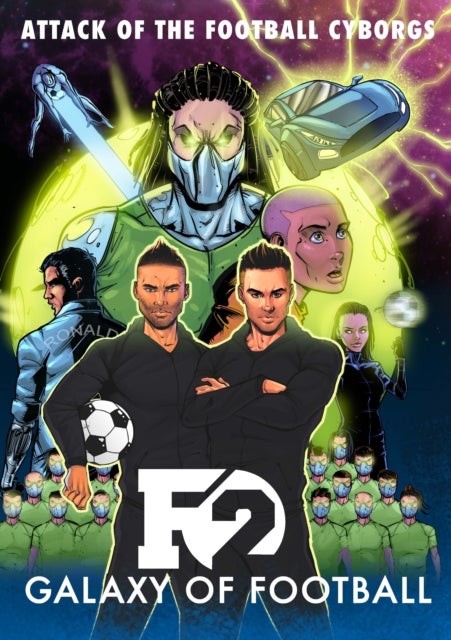 F2: Galaxy of Football - Attack of the Football Cyborgs (THE FOOTBALL BOOK OF THE YEAR!)
