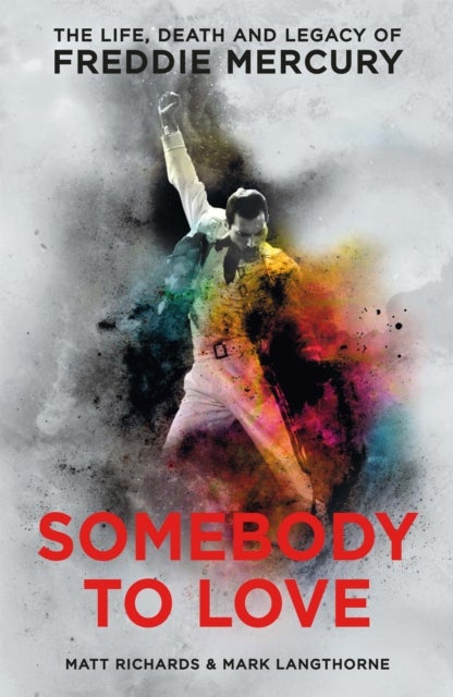 Somebody to Love - The Life, Death and Legacy of Freddie Mercury