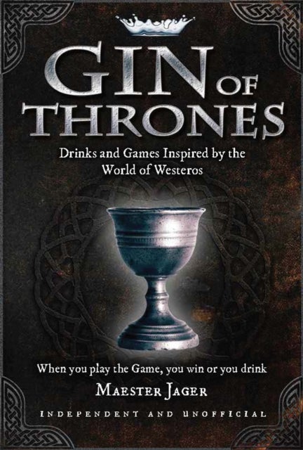 Gin of Thrones - Cocktails & drinking games inspired by the World of Westeros