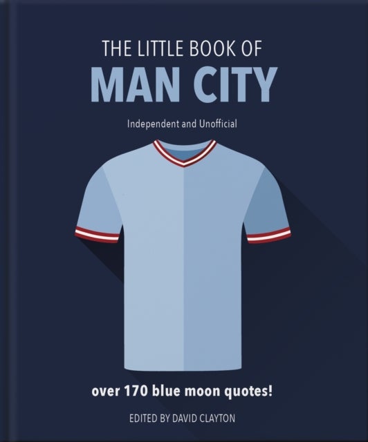 The Little Book of Man City - More than 170 Blue Moon quotes