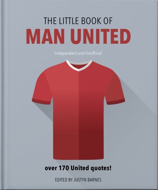 The Little Book of Man United - Over 170 United quotes