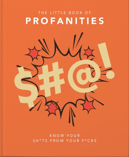 The Little Book of Profanities - Know your Sh*ts from your F*cks