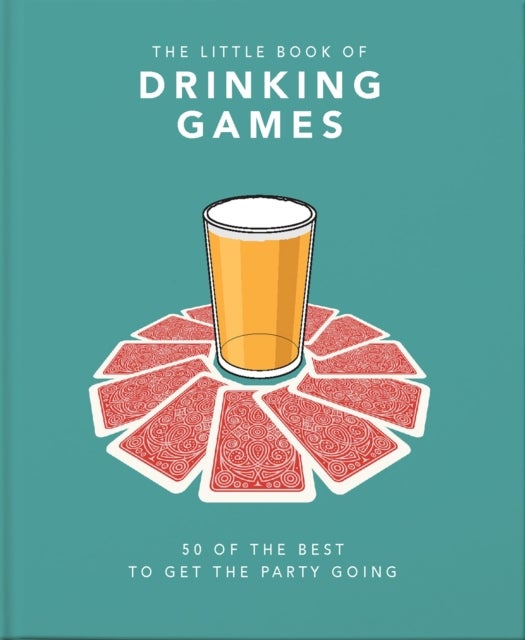 The Little Book of Drinking Games - 80 of the best to get the party going
