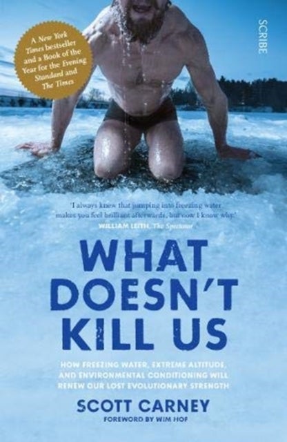 What Doesn't Kill Us - the bestselling guide to transforming your body by unlocking your lost evolutionary strength