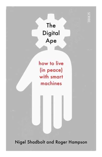 The Digital Ape - how to live (in peace) with smart machines