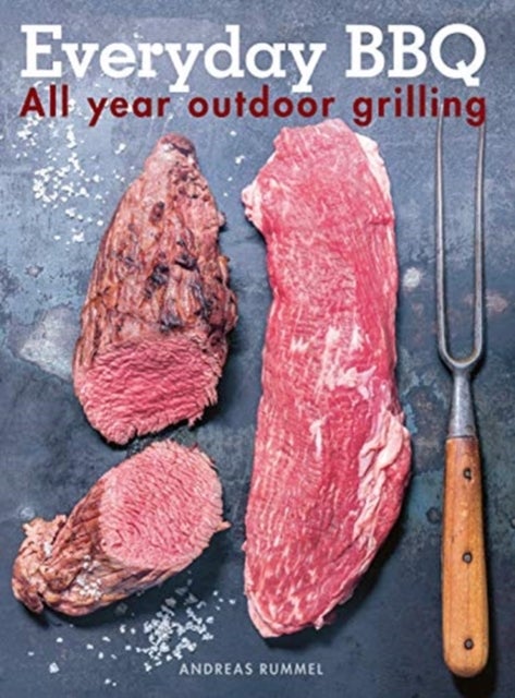 Everyday BBQ - All Year Outdoor Grilling