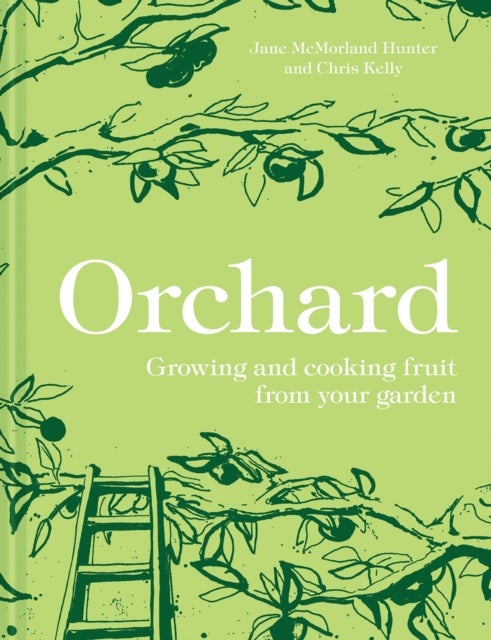 Orchard - Growing and Cooking Fruit from Your Garden