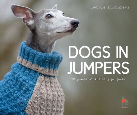 Dogs in Jumpers - 12 Practical Knitting Projects
