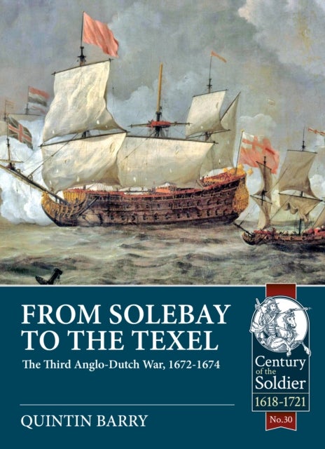 From Solebay to the Texel - The Third Anglo-Dutch War, 1672-1674