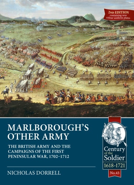 Marlborough¿S Other Army - The British Army and the Campaigns of the First Peninsular War, 1702–1712