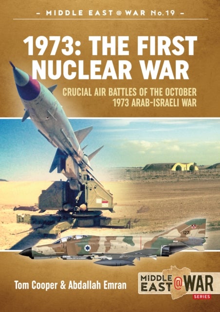 1973 - The First Nuclear War - Crucial Air Battles of the October 1973 Arab-Israeli War