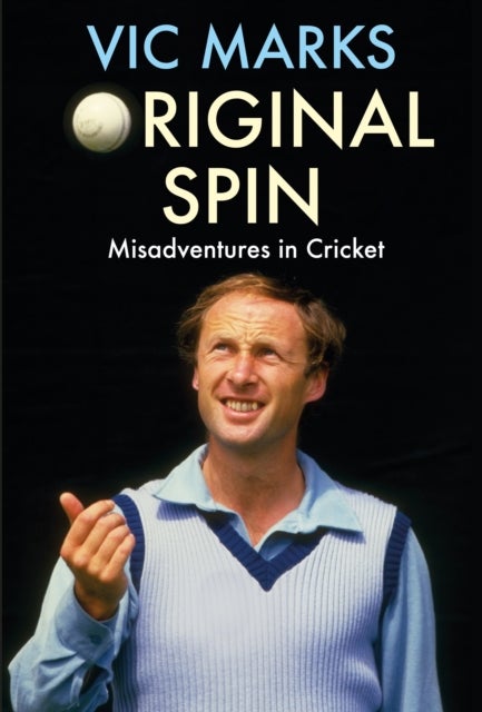 Original Spin - Misadventures in Cricket
