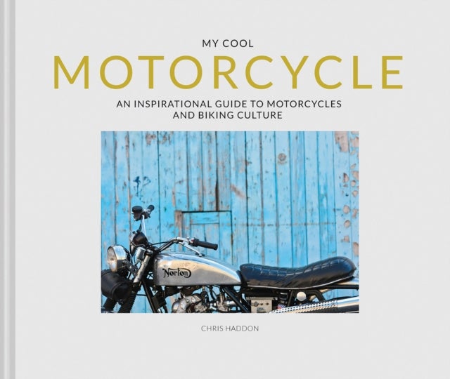 My Cool Motorcycle - An Inspirational Guide to Motorcycles and Biking Culture
