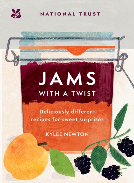 Jams With a Twist - 70 Deliciously Different Jam Recipes to Inspire and Delight