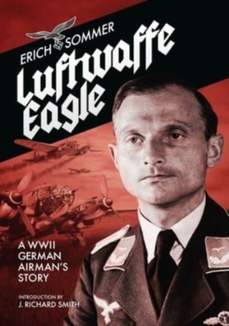 Luftwaffe Eagle - A WW2 German Airman's story