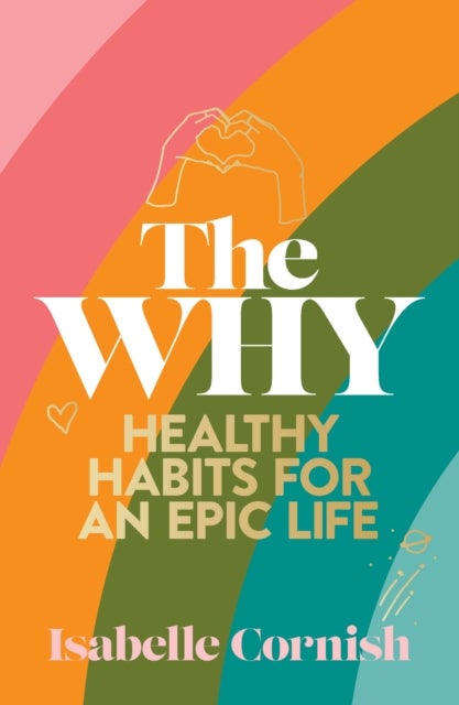 The Why - Healthy habits for an epic life