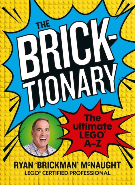The Bricktionary - Brickman's ultimate LEGO A-Z
