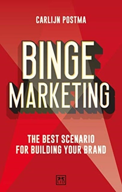 Binge Marketing - The Best Scenario for Building Your Brand