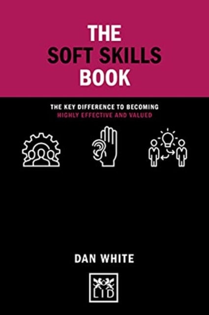 The Soft Skills Book - The key difference to becoming highly effective and valued