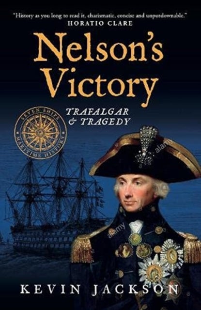 Nelson's Victory: Trafalgar & Tragedy - Seven Ships Maritime History