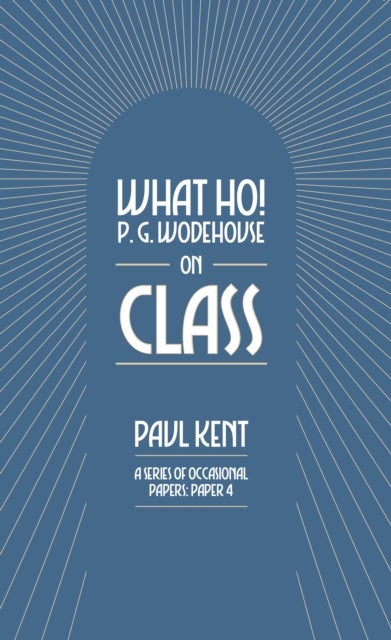 What Ho! P. G. Wodehouse on Class