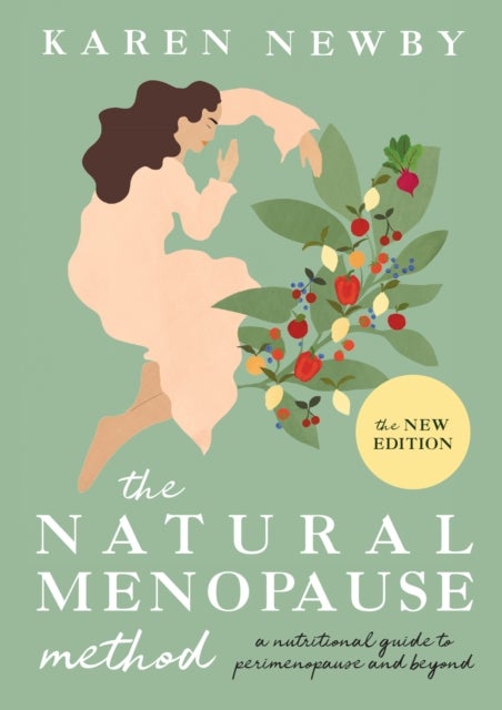 The Natural Menopause Method - A Nutritional Guide to Perimenopause and Beyond