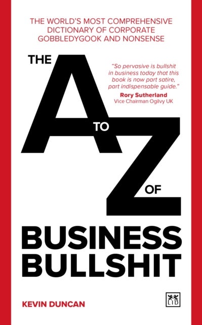 The A-Z of Business Bullshit - The world’s most comprehensive dictionary of corporate gobbledygook and nonsense