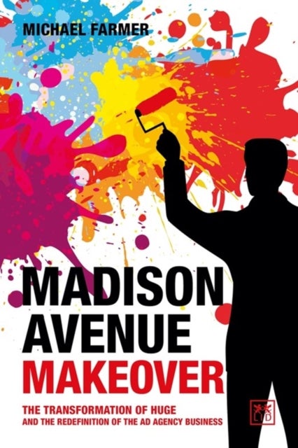 Madison Avenue Makeover - The transformation of Huge and the redefinition of the ad agency business