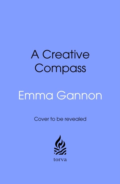 A Creative Compass - Finding Your Way to a Creative Life