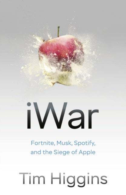 iWar - Fortnite, Musk, Spotify, and the Siege of Apple