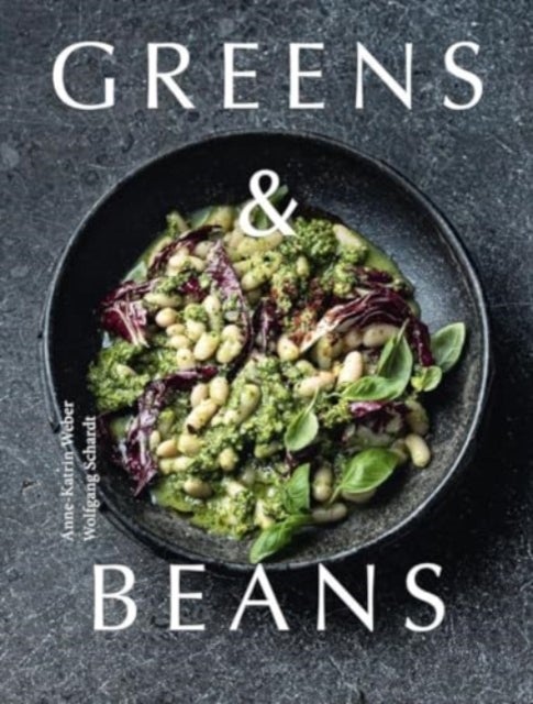 Greens & Beans - Plant-based recipes featuring peas, lentils and beans