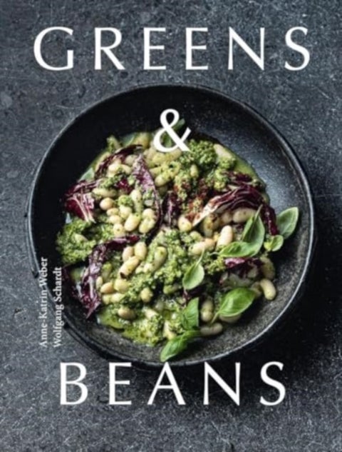 Greens & Beans - Plant-based recipes featuring peas, lentils and beans