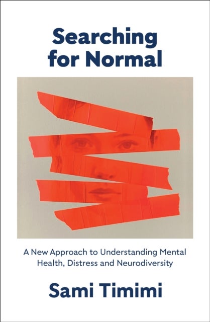 Searching for Normal - A New Approach to Understanding Mental Health, Distress and Neurodiversity