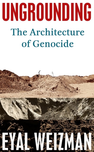 Ungrounding - The Architecture of Genocide