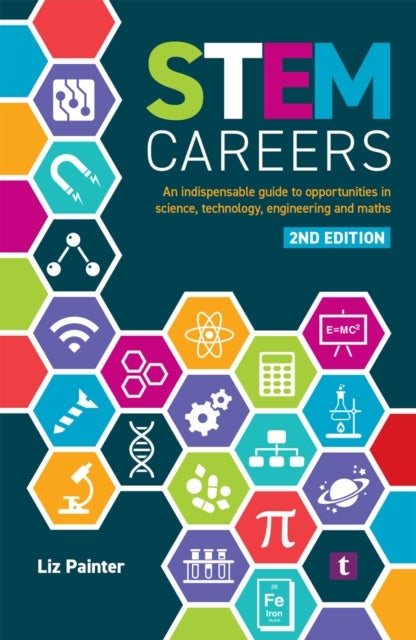 STEM Careers - An Indispensable Guide to Opportunities in Science, Technology, Engineering and Maths
