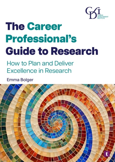 The Career Professional’s Guide to Research - How to Plan and Deliver Excellence in Research