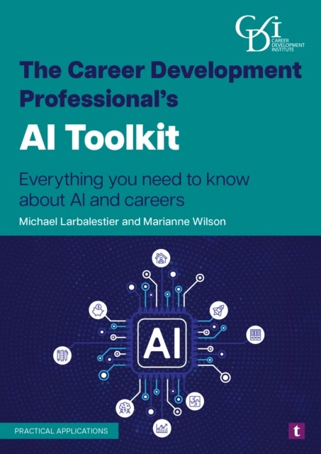 The Career Development Professional’s AI Toolkit - Everything You Need to Know About Ai and Careers