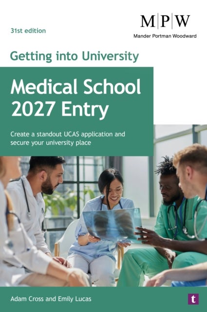 Getting into University: Medical School 2027 Entry - Create a Standout UCAS Application and Secure Your University Place