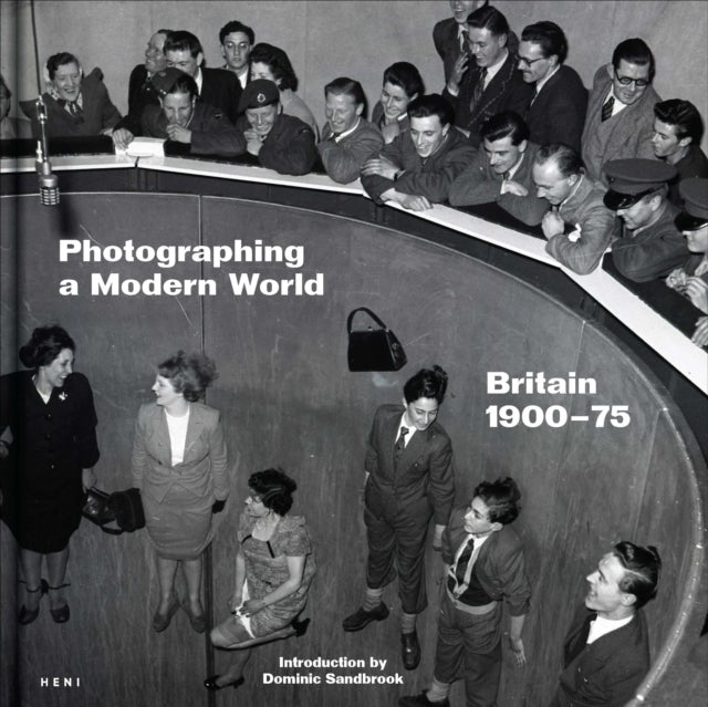 Photographing a Modern World - Britain 1900-75