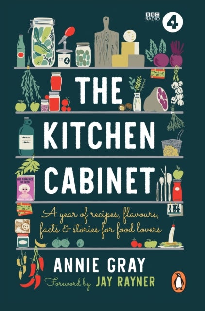 The Kitchen Cabinet - A Year of Recipes, Flavours, Facts & Stories for Food Lovers