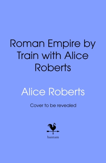 Roman Empire by Train with Alice Roberts - A Travel Journal