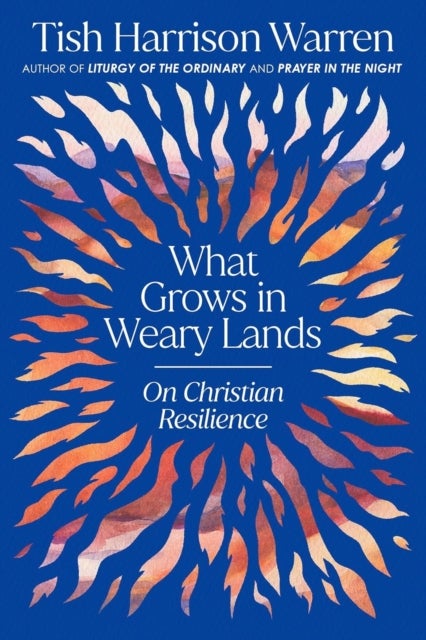 What Grows in Weary Lands - On Christian Resilience