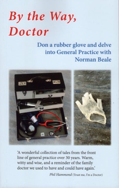 BY THE WAY, DOCTOR - Don a rubber glove and delve into General Practice