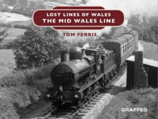 Lost Lines of Wales: The Mid Wales Line - The Mid Wales Line