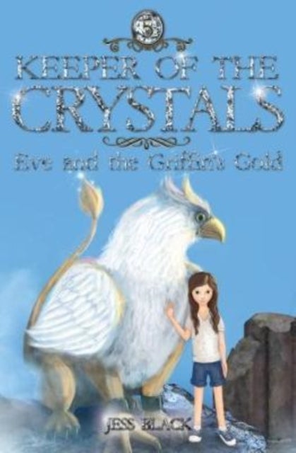 Keeper of the Crystals - Eve and the Griffith's Gold