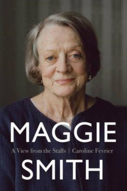 Maggie Smith - A View From The Stalls