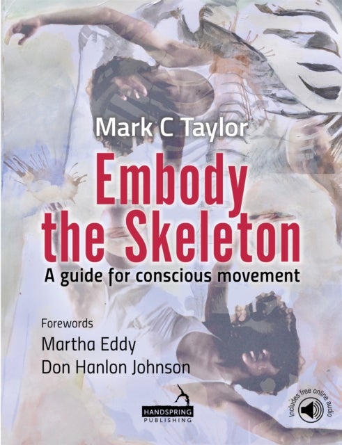 Embody the Skeleton - A Guide for Conscious Movement